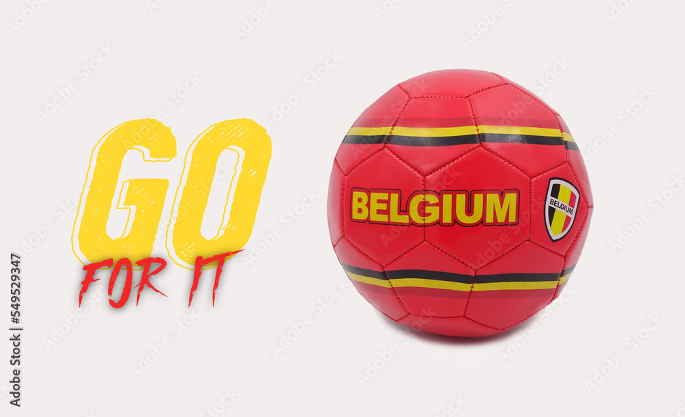 Red soccer ball Belgium and text Go for it . Support concept soccer Belgium.