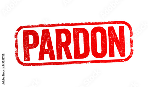 Pardon - the action of forgiving or being forgiven for an error or offence, text stamp concept background