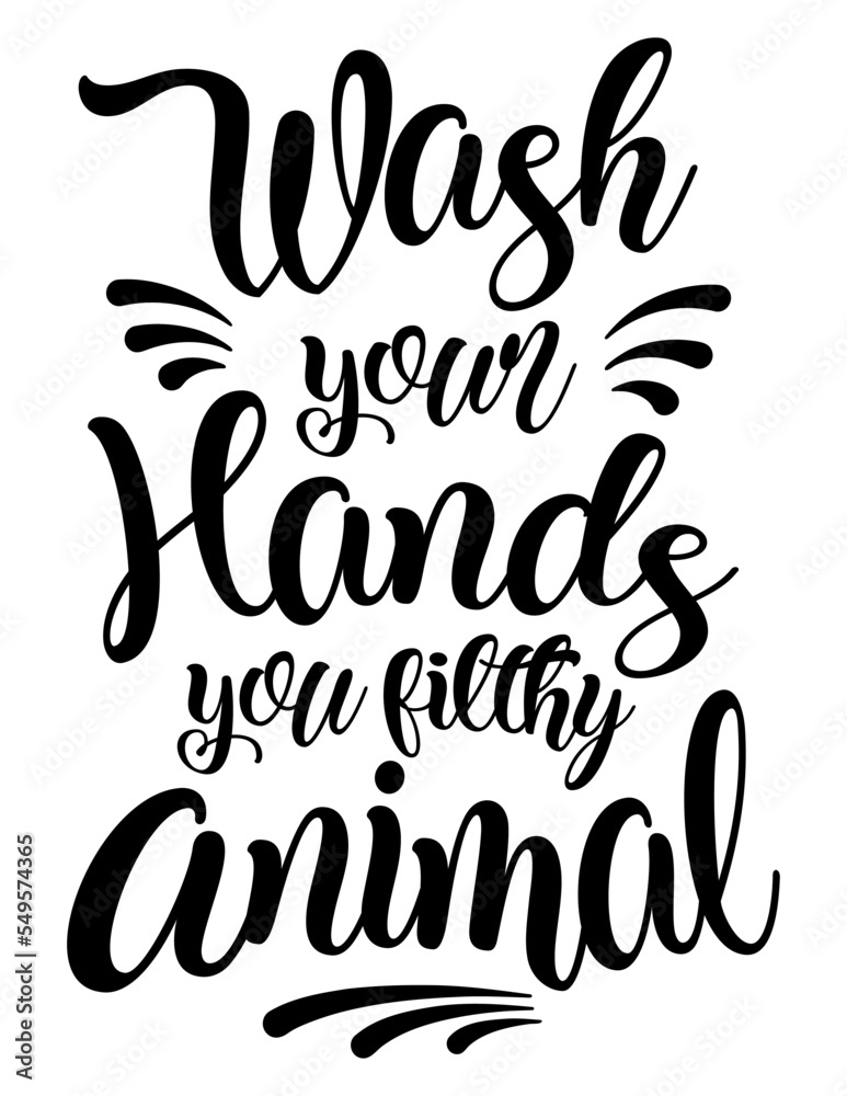 Wash Your Hands You Filthy Animal funny bathroom quote. Funny saying about bath and toilet vector cut file for poster, home decor and wall sticker.