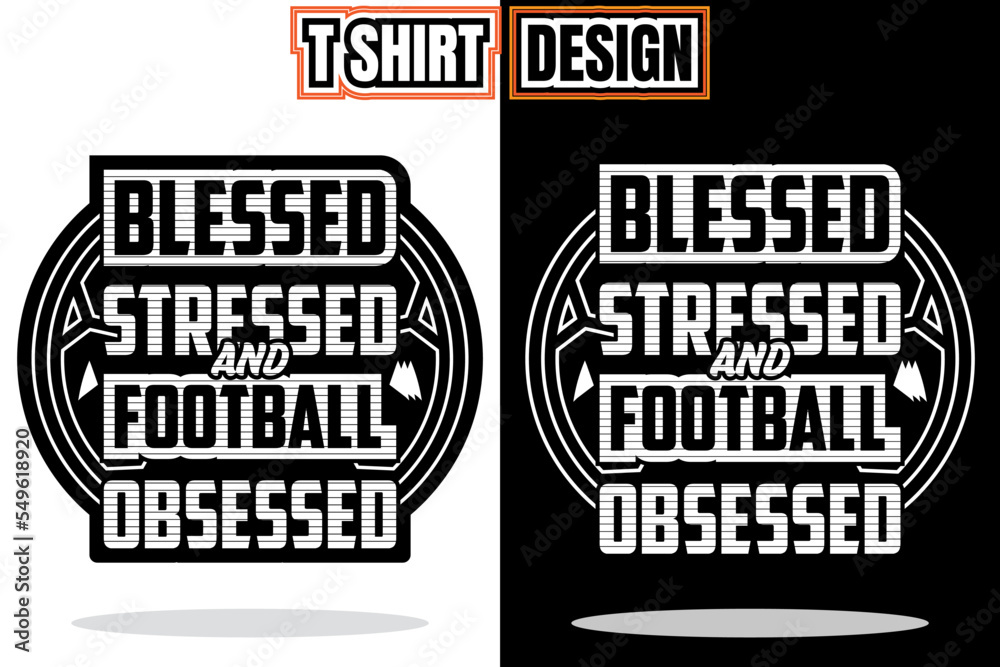 Modern t shirt design vector template. Blessed stressed and football obsessed t shirt Modern t shirt design vector template. Blessed stressed and football obsessed t shirt