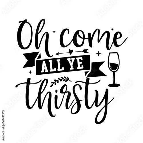 Oh come all ye thirsty