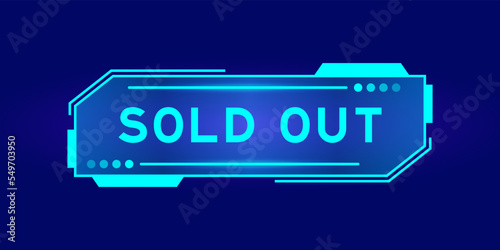 Futuristic hud banner that have word sold out on user interface screen on blue background