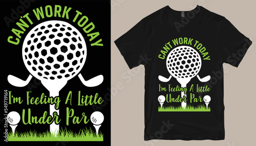 Can't Work Today I'm Feeling A Little Under Par t shirt design ,