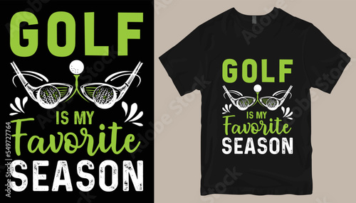 Golf is my favorite season t shirt design .