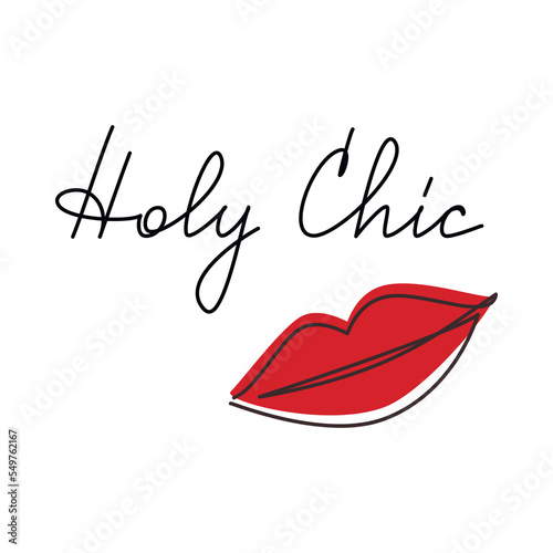 Fashion vector illustration. Holy Chic phrase with red hand drawn woman lips icon silhouette. One line continuous quote slogan handwritten lettering. Calligraphic text design, print, poster.