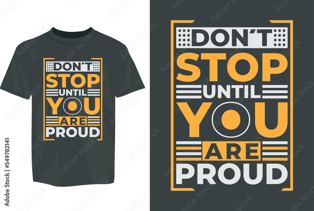 Don't Stop until you are proud Motivational SVG Typography T-Shirt Design