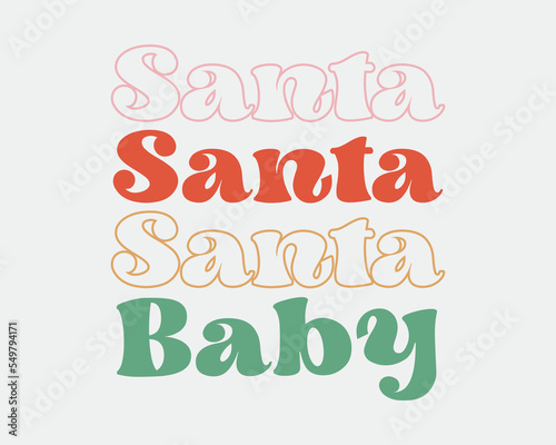 Santa Baby Christmas quote retro groovy isolated typography sublimation SVG on white background