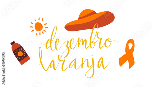 Orange December in portuguese Dezembro Laranja, Brazil campaign for skin cancer awareness. Handwritten calligraphy lettering, sunscreen, wide brim hat icon