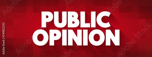 Public Opinion is the collective opinion on a specific topic or voting intention relevant to a society, text concept background