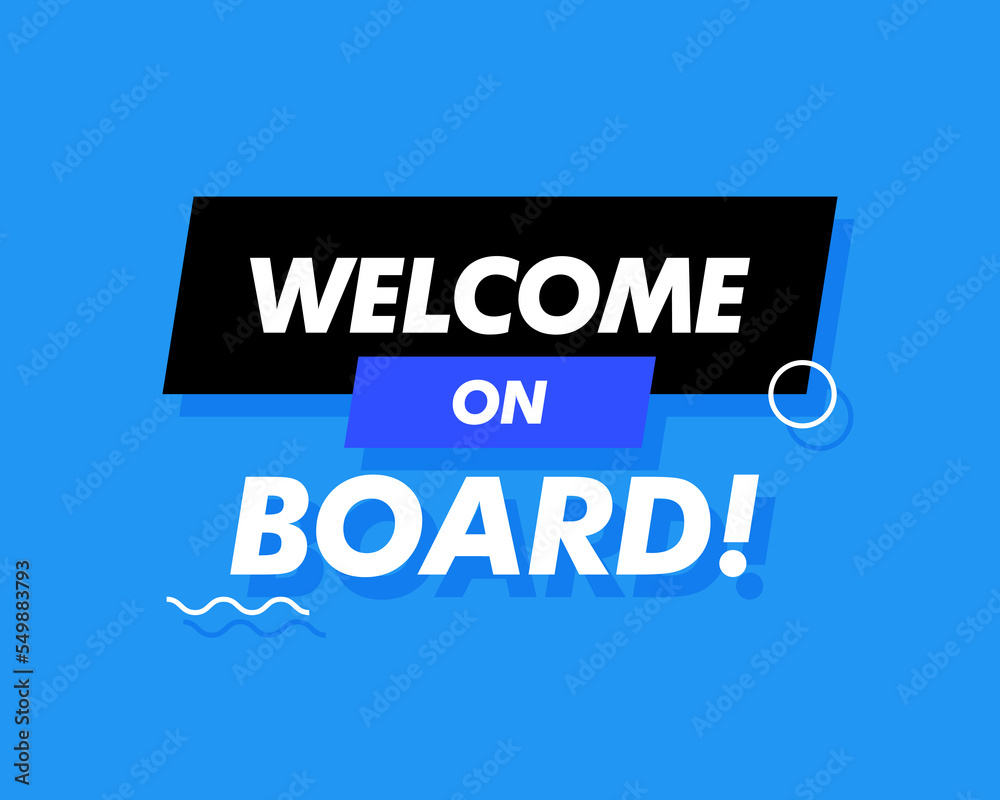 Welcome on board! Sign written on blue label. Advertising sign. Vector stock illustration. Welcome on board! Sign written on blue label. Advertising sign. Vector stock illustration.