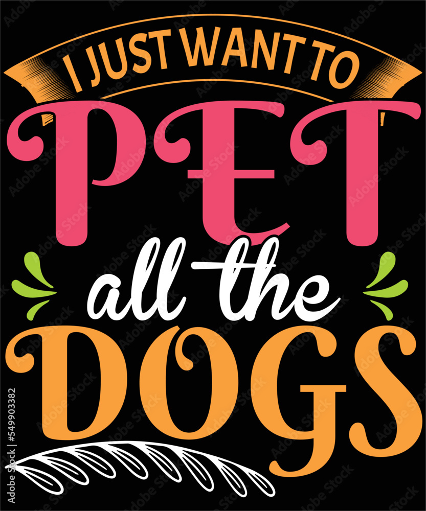 Obraz premium I just want to Pet All The Dogs T-shirt design