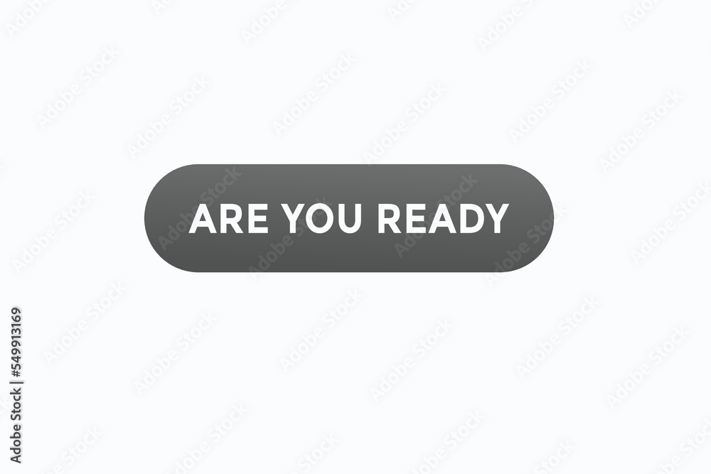 are you ready button vectors. sign label speech bubble are you ready are you ready button vectors. sign label speech bubble are you ready
