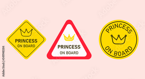 set of stickers, badges, with traffic sign with crown and text Princess on board