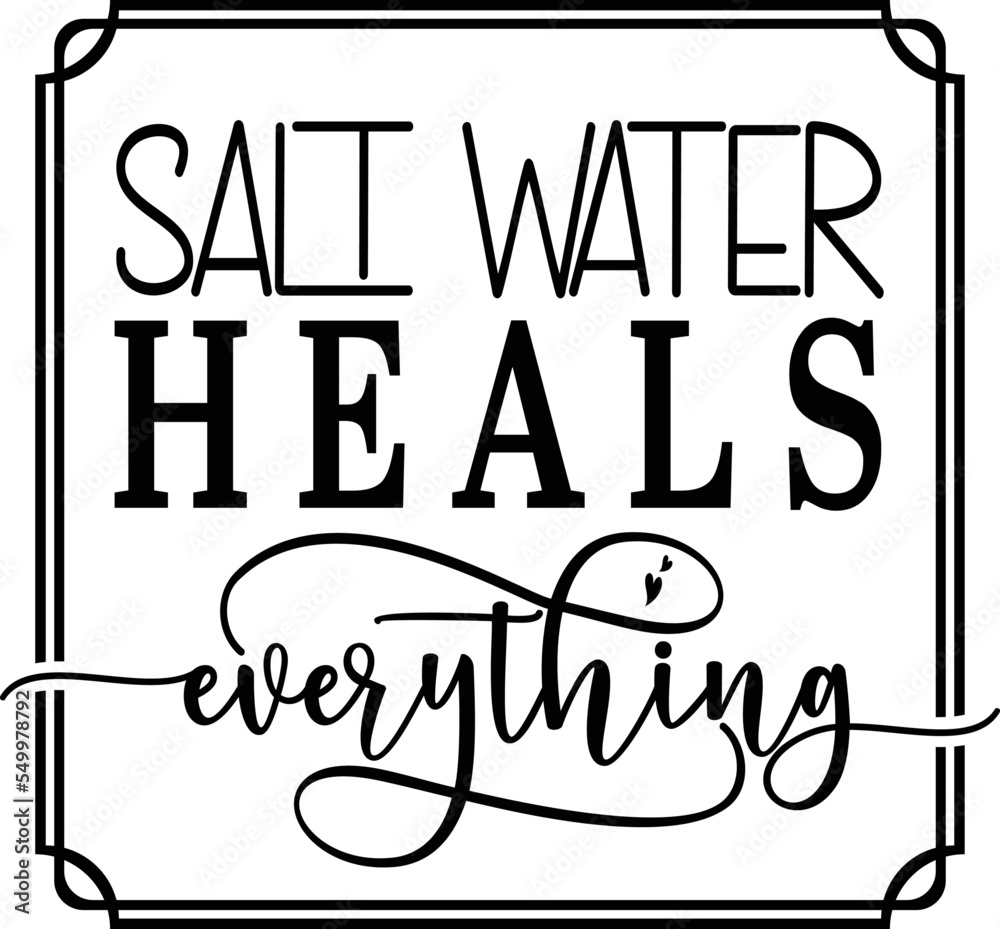 Salt Water Heals Everything svg and png vector files for tshirt print ...
