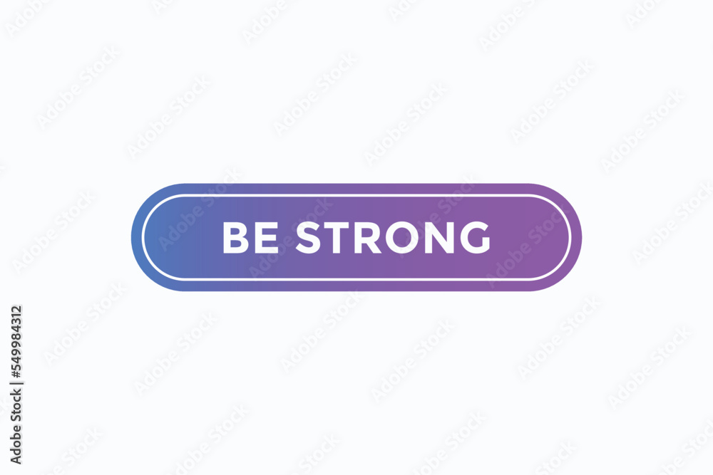 be strong button vectors. sign label speech bubble be strong
be strong button vectors. sign label speech bubble be strong