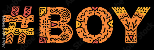 BOY Hashtag. Isolated text with national ethnic ornament. Patterned Popular Hashtag #BOY for social network, childrens resources, mobile app, games, clothing, t-shirt, banner, adv. Stock vector image