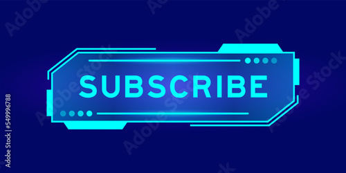 Futuristic hud banner that have word subscribe on user interface screen on blue background