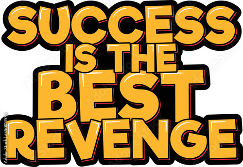 Success is the best revenge lettering quote vector