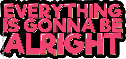 Everything is gonna be alright lettering quote vector