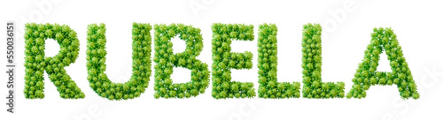 Rubella word made from green bacteria cell molecule font. Health and wellbeing. 3D Rendering