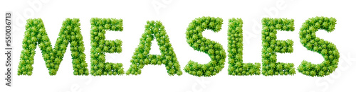 Measles word made from green bacteria cell molecule font. Health and wellbeing. 3D Rendering