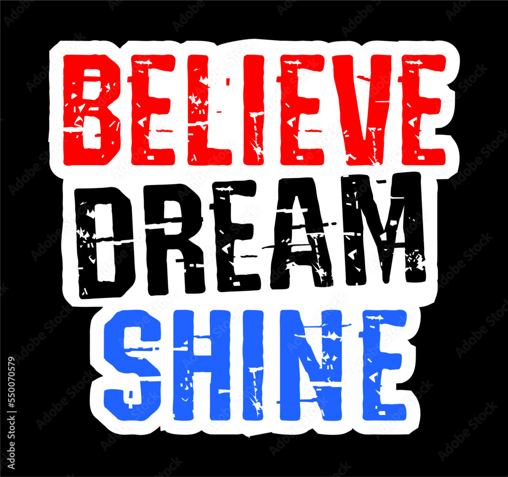 believe dream shine typography vector design t shirt believe dream shine typography vector design t shirt