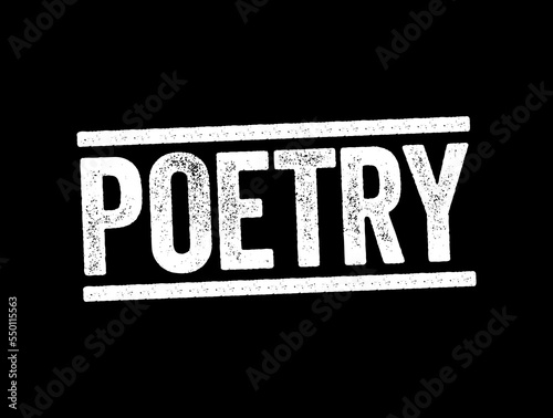 Poetry - literature that evokes a concentrated imaginative awareness of experience through language chosen and arranged for its meaning, sound, and rhythm, text stamp concept background photo
