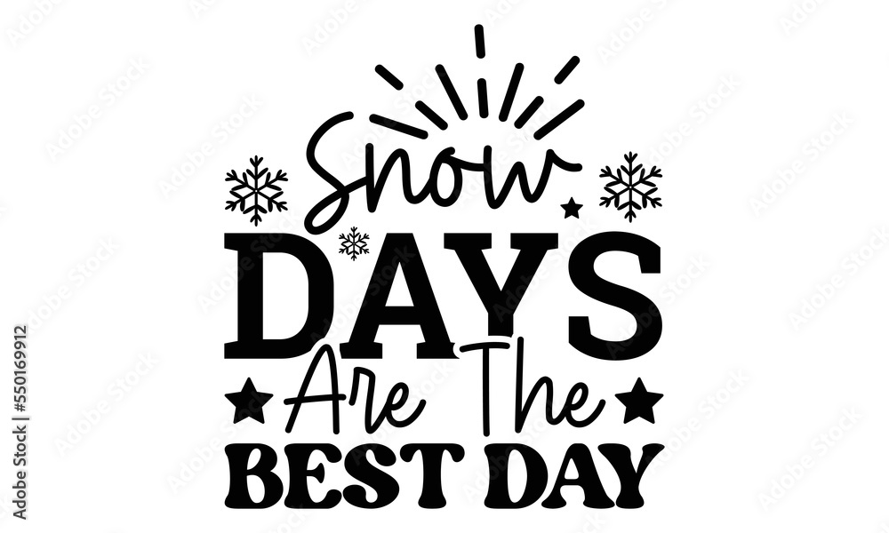 Snow days are the best day svg, Winter SVG, Winter Tshirt Design