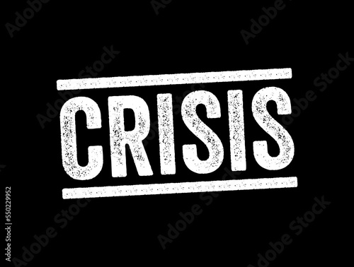 Crisis - a time of intense difficulty or danger, text stamp concept background