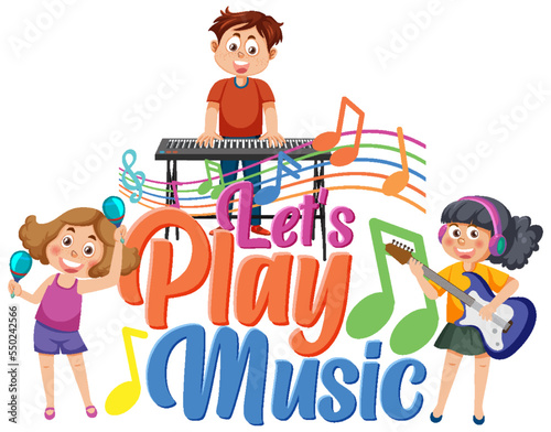 Lets play music text with children playing musical instrument