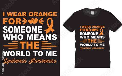 Leukemia Breast Cancer awareness shirts designs. Cancer fight Orange T-shirt Design for friend family Mom. Awareness motivation Month, custom tshirts, mug, banner, poster template.