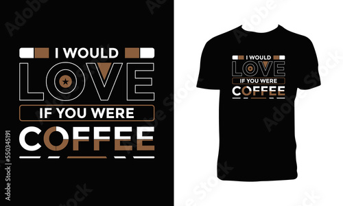 I would love coffee t-shirt design.