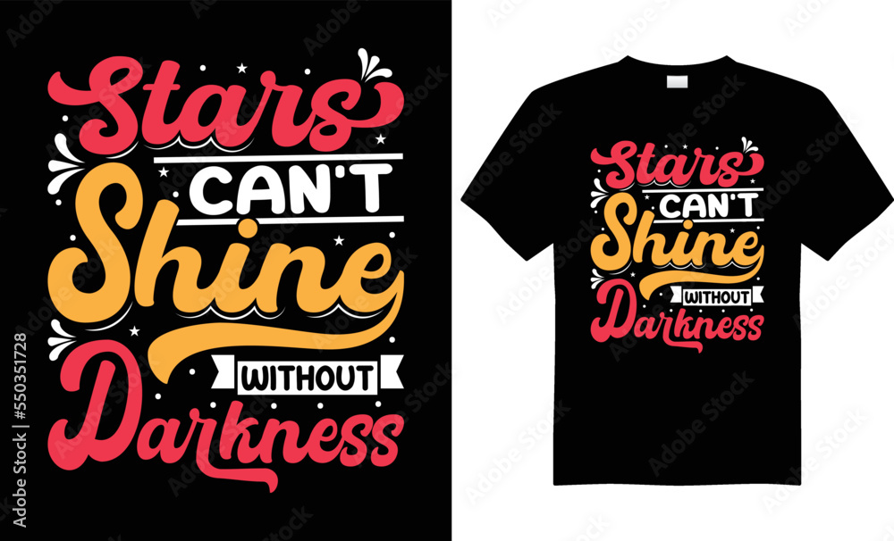 Typography as Hand / Vector Lettering quote “Stars Can’t Shine Without Darkness” for t-shirt design, poster, book, mugs, T-Shirt Design Template, Posters, Greeting Cards, And Sticker Vector Illustrati Typography as Hand / Vector Lettering quote “Stars Can’t Shine Without Darkness” for t-shirt design, poster, book, mugs, T-Shirt Design Template, Posters, Greeting Cards, And Sticker Vector Illustrati