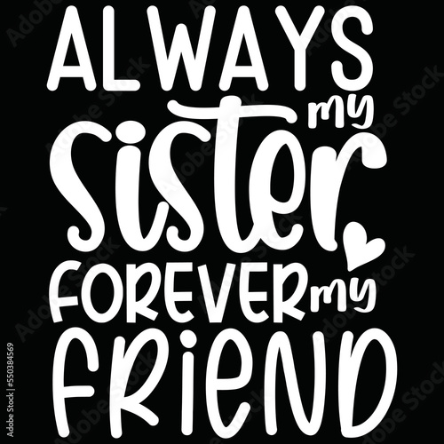 always my sister forever my friend