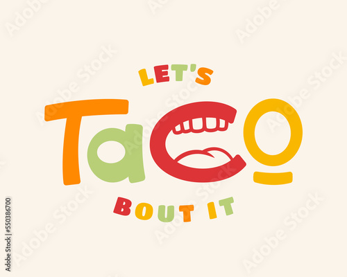 Lets taco bout it. Hand drawn Taco lettering quote. Food vector illustration t-shirt print design Isolated