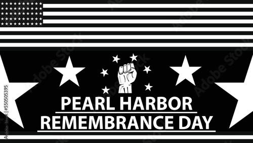 A black and white banner design for Pearl Harbor remembrance day on the 7th of December every year. designs consist of American flag with stripes and stars and a fist in the middle