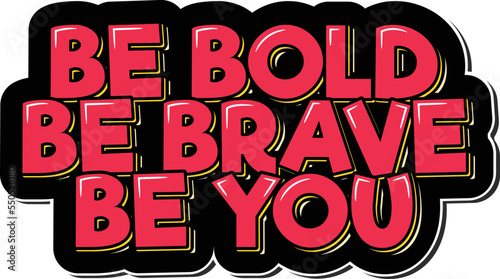 Be bold, be brave, be you lettering quote vector 