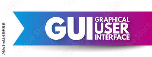 GUI - Graphical User Interface is an interface through which a user interacts with electronic devices, acronym technology concept background
