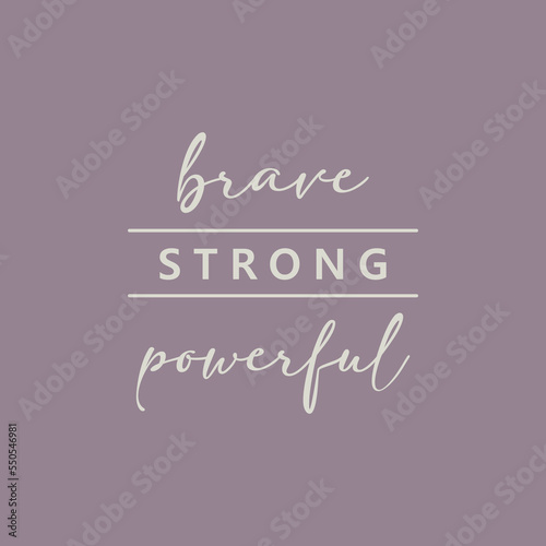 Breve strong powerful typographic slogan with flower for t-shirt prints, posters and other uses.