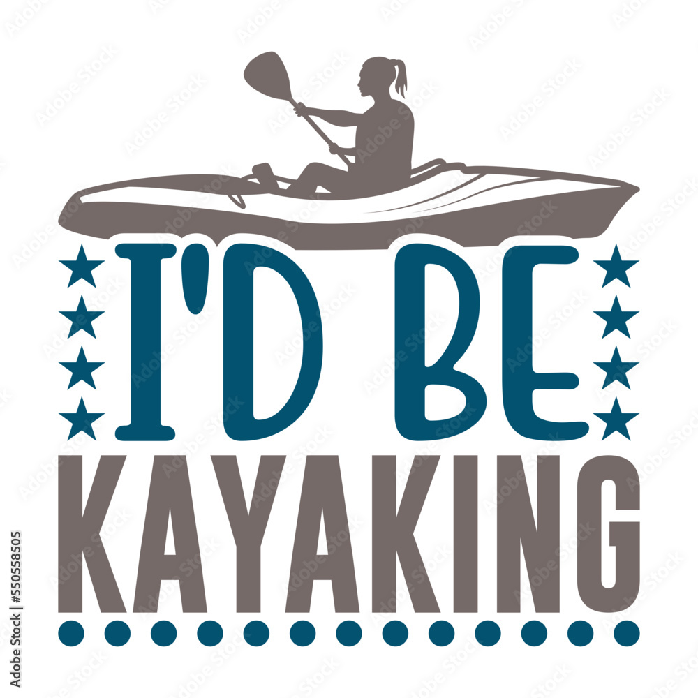 I'd Rather Be Kayaking SVG Cut File, Kayak Svg, Kayak Life Svg, Canoe