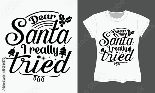 Dear Santa, I really tried. Christmas Typography T-shirt Design.