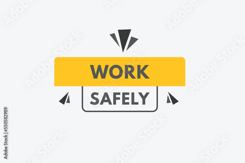 Work safely Button. Work safely Sign Icon Label Sticker Web Buttons
