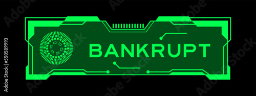 Green color of futuristic hud banner that have word bankrupt on user interface screen on black background