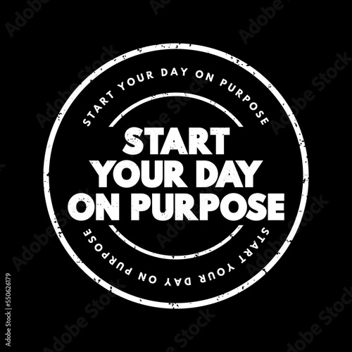 Start Your Day On Purpose text stamp, concept background