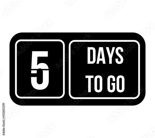 5 days to go. Countdown of days and time. Banner for remaining days in black with white background
