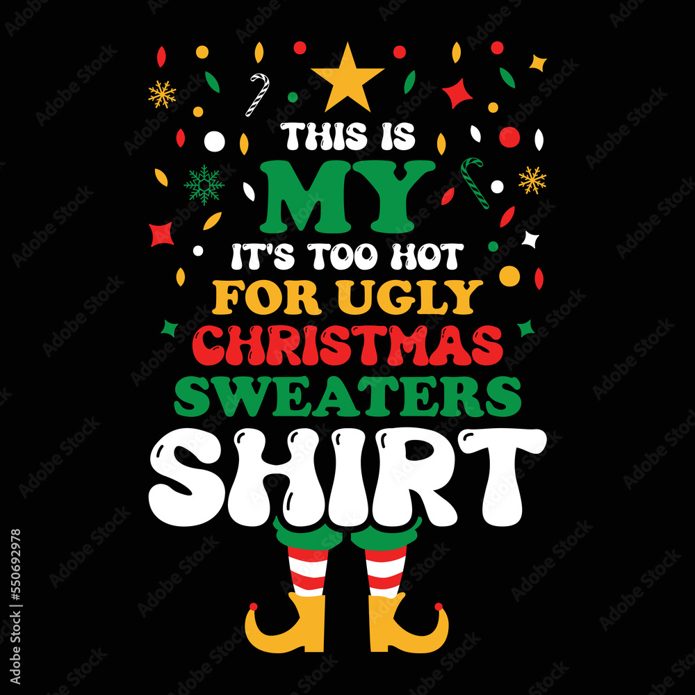 This Is My It's Too Hot For Ugly Christmas Sweaters shirt