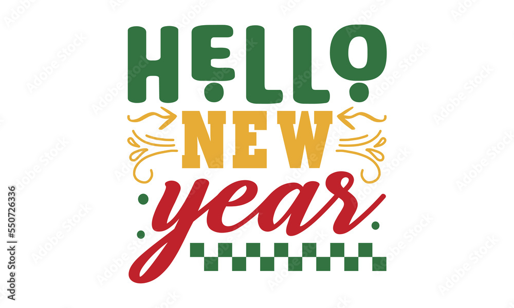 Hello New Year  svg, Happy new year svg, Happy new year 2023 t shirt design And svg cut files, New Year Stickers quotes t shirt designs, new year hand lettering typography vector illustration with fir