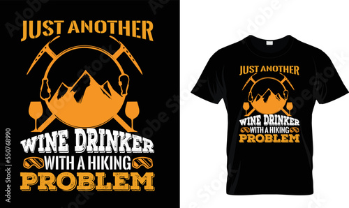 JUST ANOTHER WINE DRINKER WITH A HIKING ..T-SHIRT DESIGN TEMPLATE