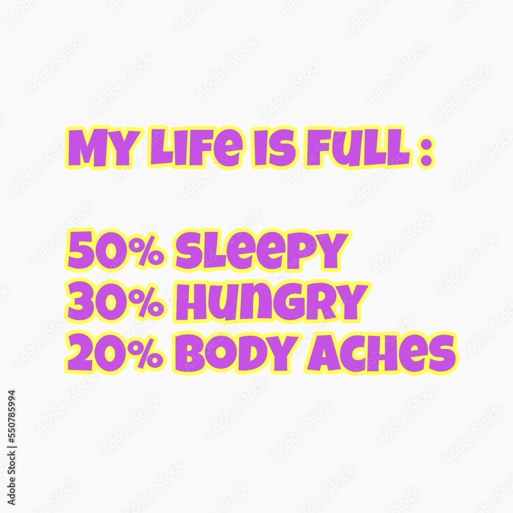 Simple Design for your shirt with fun quote about life is full of sleepy, hungry and body aches. Simple Design for your shirt with fun quote about life is full of sleepy, hungry and body aches.