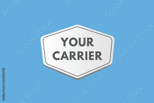 your carrier text Button. your carrier Sign Icon Label Sticker Web Buttons 